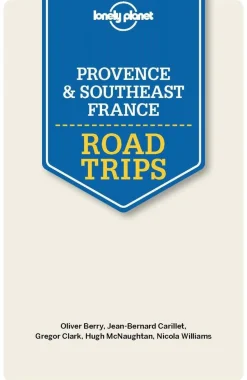 Lonely Planet Provence & Southeast France Road Trips